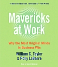 Mavericks at Work: Why the Most Original Minds in Business Win