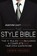 Askmen.com Presents the Style Bible: The 11 Rules for Building a Complete and Timeless Wardrobe Cover