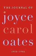 The Journal of Joyce Carol Oates: 1973-1982 Cover