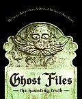 Ghost Files: The Haunting Truth