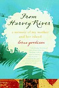 From Harvey River: A Memoir of My Mother and Her Island