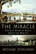 The Miracle: The Epic Story of Asia's Quest for Wealth Cover