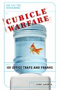 Cubicle Warfare: 101 Office Traps and Pranks Cover