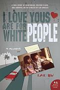 I Love Yous Are for White People: A Memoir (P.S.) Cover