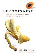 He Comes next: The Thinking Woman's Guide to Pleasuring a Man