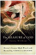 The Measure of God: History's Greatest Minds Wrestle with Reconciling Science and Religion