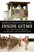 Inside Gitmo: The True Story Behind the Myths of Guantanamo Bay Cover