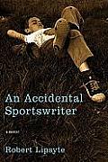 An Accidental Sportswriter: A Memoir
