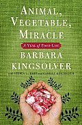 Animal, Vegetable, Miracle: A Year of Food Life Cover