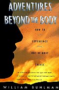 Adventures beyond the Body: How to Experience out-of-body Travel