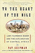 To the Heart of the Nile: Lady Florence Baker and the Exploration of Central Africa