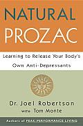 Natural Prozac: Learning to Release Your Body's Own Anti-Depressants