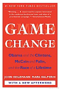 Game Change: Obama and the Clintons, McCain and Palin, and the Race of a Lifetime