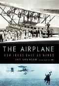 The Airplane: How Ideas Gave Us Wings