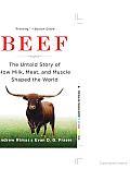 Beef: The Untold Story of How Milk, Meat, and Muscle Shaped the World