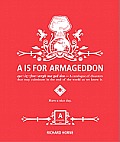 A is for Armageddon: A Catalogue of Disasters That May Culminate in the End of the World as We Know It Cover