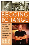 Begging for Change: The Dollars and Sense of Making Nonprofits Responsive, Efficient, and Rewarding for All
