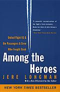 Among the Heroes: United Flight 93 and the Passengers and Crew Who Fought Back