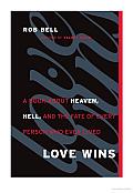 Love Wins: A Book about Heaven, Hell, and the Fate of Every Person Who Ever Lived