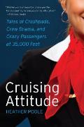 Cruising Attitude: Tales of Crashpads, Crew Drama, and Crazy Passengers at 35,000 Feet Cover