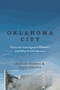 Oklahoma City: What the Investigation missed--and Why It Still Matters