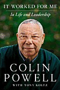 It Worked for Me: In Life and Leadership