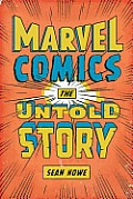 Marvel Comics: The Untold Story Cover