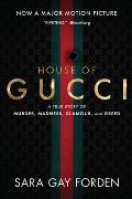 The House of Gucci: A Sensational Story of Murder, Madness, Glamour, and Greed
