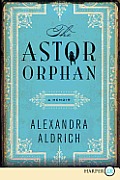 The Astor Orphan LP: A Memoir (Large Print)