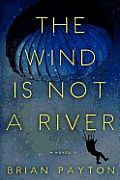 The Wind Is Not a River Signed Edition