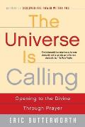 The Universe Is Calling: Opening to the Divine Through Prayer