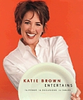 Katie Brown Entertains: 16 Menus 16 Occasions 16 Tables