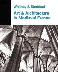 Art and Architecture in Medieval France: Medieval Architecture, Sculpture, Stained Glass, Manuscripts, the Art of the Church Treasuries, (Icon Editions, In-22)