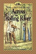 Across the Rolling River (Little House the Caroline Years) Cover