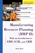 Manufacturing Resource Planning: MRP II with Introduction to ERP, SCM, and CRM Cover