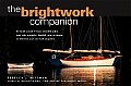 The Brightwork Companion: Tried-And-True Methods and Stronly Held Opinions in Thirteen and One-Half Chapters