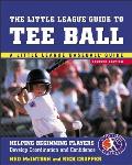 The Little League Guide to Tee Ball: Helping Beginning Players Develop Coordination and Confidence