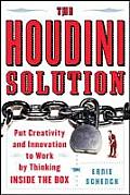 The Houdini Solution: Put Creativity and Innovation to Work by Thinking Inside the Box Cover