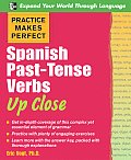 Practice Makes Perfect: Spanish Past-Tense Verbs Up Close (Practice Makes Perfect)