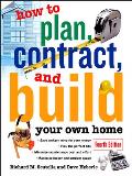 How to Plan, Contract and Build Your Own Home