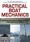 Practical Boat Mechanics: Commonsense Ways to Prevent, Diagnose, and Repair Engines and Mechanical Problems