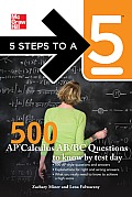 5 Steps to a 5 500 AP Calculus AB/BC Questions to Know by Test Day (5 Steps to a 5)
