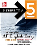 5 Steps to a 5 Writing the AP English Essay, 2012-2013 Edition (5 Steps to a 5: Writing the AP English Essay)