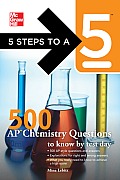 500 AP Chemistry Questions to Know by Test Day (5 Steps to a 5: AP Chemistry)
