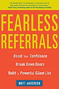 Fearless Referrals: Boost Your Confidence, Break Down Doors, and Build a Powerful Client List