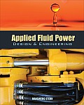 Applied Fluid Power Design and Engineering
