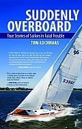 Suddenly Overboard: True Stories of Sailors in Fatal Trouble