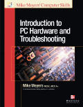 Introduction to PC Hardware and Troubleshooting (Mike Meyers' Computer Skills)