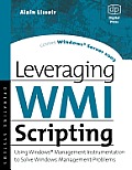 Leveraging Wmi Scripting: Using Windows Management Instrumentation to Solve Windows Management Problems Cover