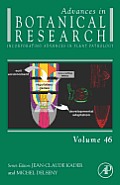 Advances in Botanical Research: Incorporating Advances in Plant Pathology, Volume 46
